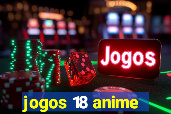 jogos 18 anime